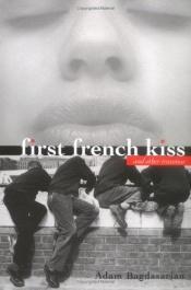book cover of First French Kiss: and other traumas by Adam Bagdasarian