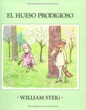 book cover of Hueso Prodigioso: Spanish hardcover edition of The Amazing Bone (Caldecott Honor Book) by William Steig