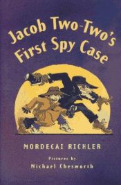 book cover of Jacob Two-Two-'s First Spy Case by Mordecai Richler