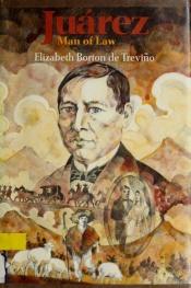 book cover of Juarez, man of law by Elizabeth Borton de Treviño