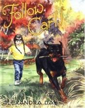 book cover of Follow Carl! (Carl) by Alexandra Day