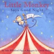 book cover of Little Monkey Says Good Night by Ann Whitford Paul