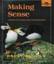 book cover of Making Sense: Animal Perception and Communication by Bruce Brooks