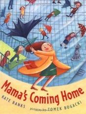 book cover of Mama's coming home by Kate Banks