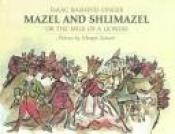 book cover of Mazel and Shlimazel: Or the Milk of a Lioness by Singer-I.B