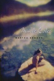 book cover of Mistik Lake by Martha Brooks