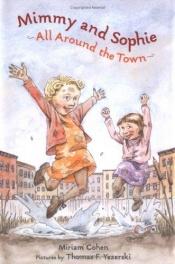 book cover of Mimmy and Sophie All Around the Town by Miriam Cohen