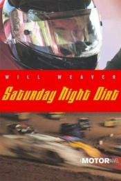 book cover of Saturday Night Dirt: A MOTOR Novel (Motor Novels) by Will Weaver