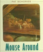 book cover of Mouse Around by Pat Schories