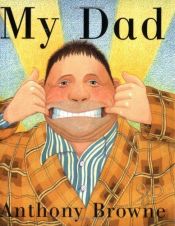 book cover of My dad by Anthony Browne