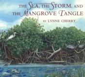 book cover of The sea, the storm, and the mangrove tangle by Lynne Cherry