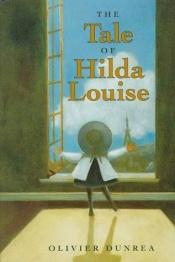 book cover of The Tale of Hilda Louise by Olivier Dunrea