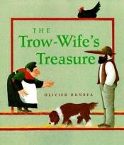 book cover of The Trow-Wife's Treasure by Olivier Dunrea