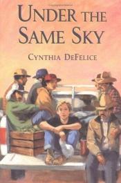 book cover of Under the Same Sky by Cynthia DeFelice