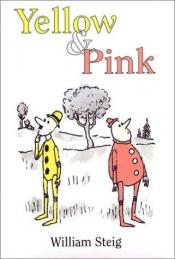 book cover of Yellow & pink by William Steig