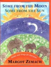 book cover of Some from the Moon, Some from the Sun: Poems and Songs for Everyone by Margot Zemach