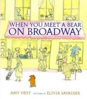 book cover of When You Meet a Bear on Broadway by Amy Hest