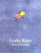 book cover of Gorky Rises by William Steig