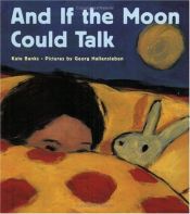 book cover of And If the Moon Could Talk by Kate Banks