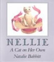 book cover of Nellie: A Cat on Her Own by Natalie Babbitt