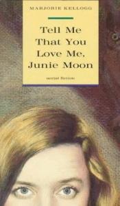 book cover of Sag mir, dass du mich liebst, Junie Moon by Marjorie Kellogg