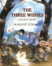 book cover of The Three Wishes: An Old Story (A Sunburst Book) by Margot Zemach