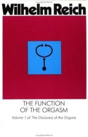 book cover of The Function of the Orgasm: Sex-Economic Problems of Biological Energy (Discovery of the Orgone, Vol 1) by 威廉·賴希