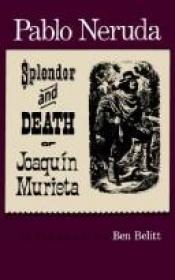 book cover of Splendor and Death of Joaquin Murieta by პაბლო ნერუდა