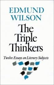 book cover of The triple thinkers : twelve essays on literary subjects by Edmund Wilson