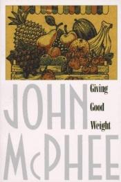 book cover of Giving Good Weight by John McPhee