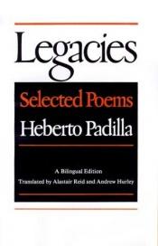 book cover of Legacies : selected poems by Heberto Padilla