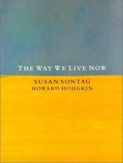 book cover of The Way We Live Now by Susan Sontagová