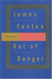 book cover of Out of Danger by James Fenton