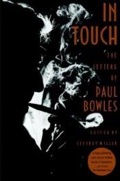 book cover of In touch : the letters of Paul Bowles by بول بولز