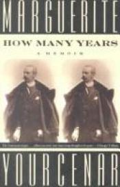book cover of How many years by מרגריט יורסנאר