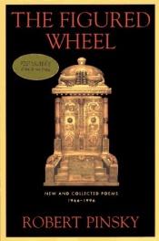book cover of The Figured Wheel by Robert Pinsky