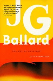 book cover of The day of creation by J.G. Ballard