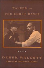 book cover of Walker ; and, The ghost dance by Derek Walcott