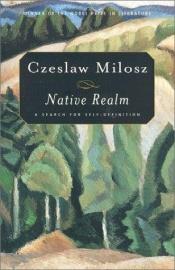 book cover of Native realm : a search for self-definition by Czeslaw Milosz