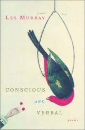 book cover of Conscious and Verbal by Les Murray