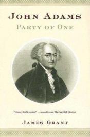book cover of John Adams: Party of One by James Grant