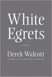 book cover of White Egrets by Derek Walcott