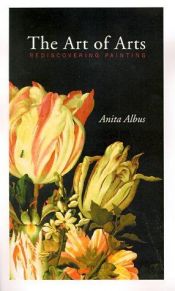 book cover of Die Kunst der Künste : Erinnerungen an die Malerei by Anita Albus