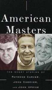 book cover of American Masters: The Short Stories of Raymond Carver, John Cheever, and John Updike by ジョン・アップダイク