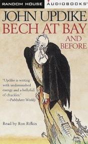 book cover of Bech at Bay and Before: Three Bech Novels by 约翰·厄普代克