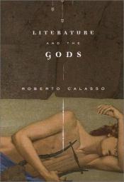 book cover of La Letteratura e gli Dei by Roberto Calasso