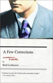 book cover of A Few Corrections by Brad Leithauser