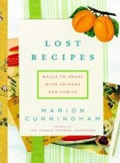 book cover of Lost Recipes: Meals To Share With Friends & Family by Marion Cunningham