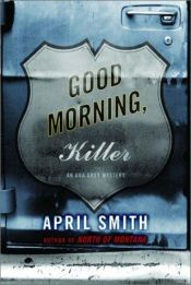 book cover of Good Morning, Killer: An Ana Grey Mystery by April Smith