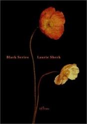 book cover of Black Series by Laurie Sheck